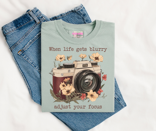 When Life Gets Blurry Adjust Your Focus Graphic Tee or Crewneck Sweatshirt