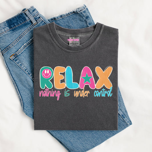 Relax Nothing Is Under Control Graphic Tee or Crewneck Sweatshirt