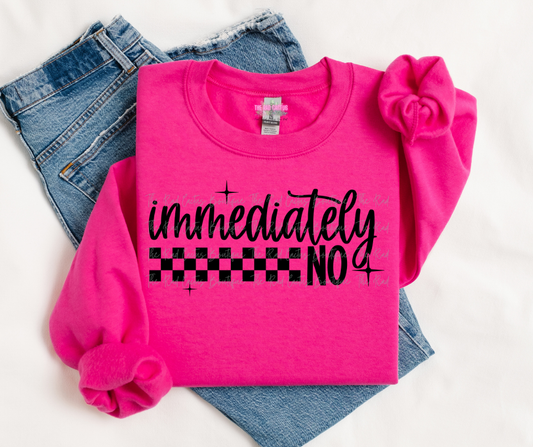 Immediately No Graphic Tee or Crewneck Sweatshirt