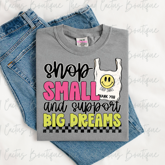 Shop Small Support Big Dreams Graphic Tee or Crewneck Sweatshirt