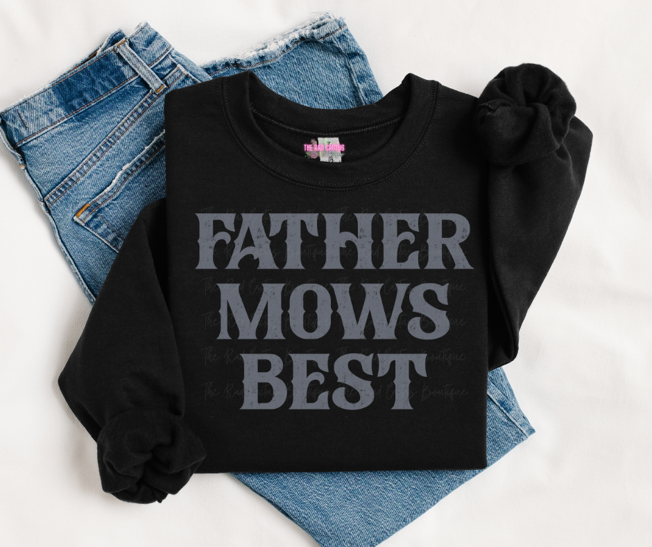 Father Mows Best Graphic Tee or Crewneck Sweatshirt