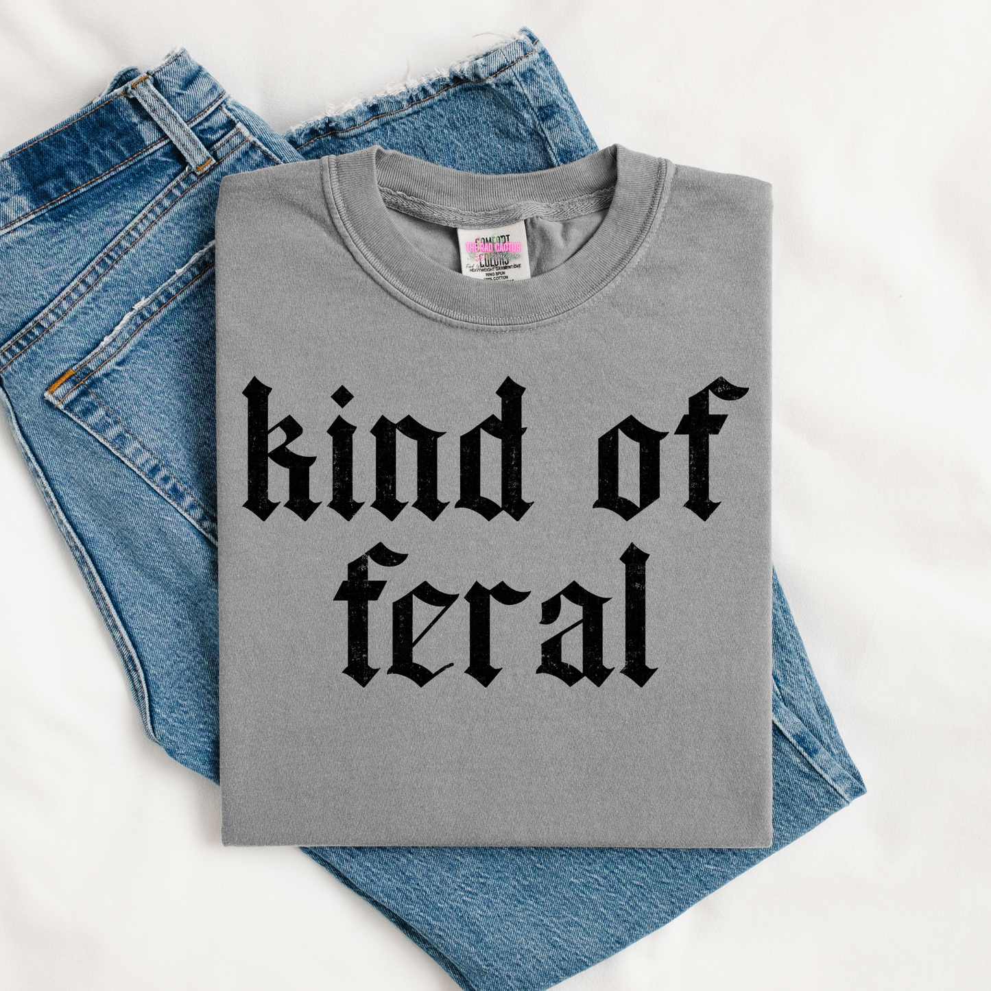 Kind of Feral Graphic Tee or Crewneck Sweatshirt