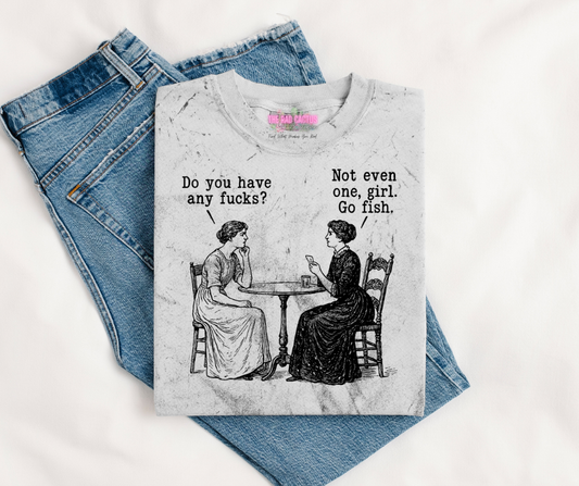 Not Even One, Girl. Go Fish. Graphic Tee or Crewneck Sweatshirt