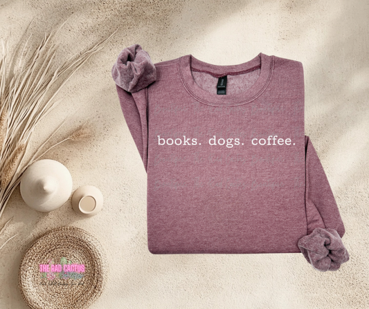 Books. Dogs. Coffee. Graphic Tee or Crewneck Sweatshirt
