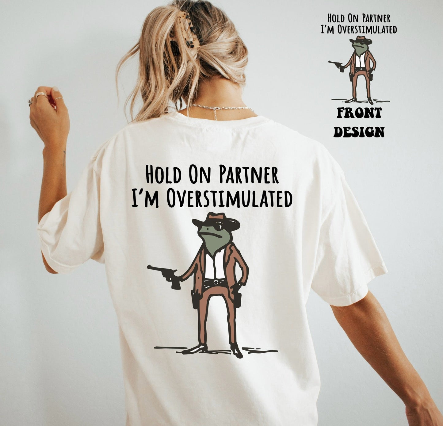 Hold On Partner I’m Overstimulated Tee/Sweatshirt