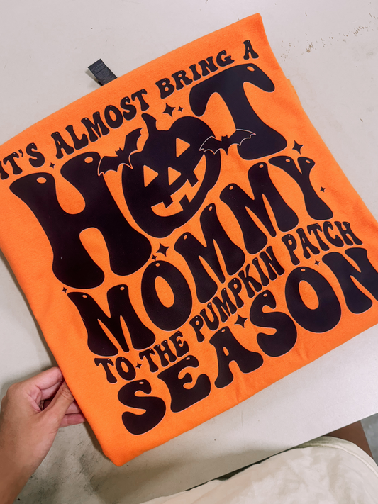 Bring a Hot Mommy To The Pumpkin Patch Tee/Sweatshirt