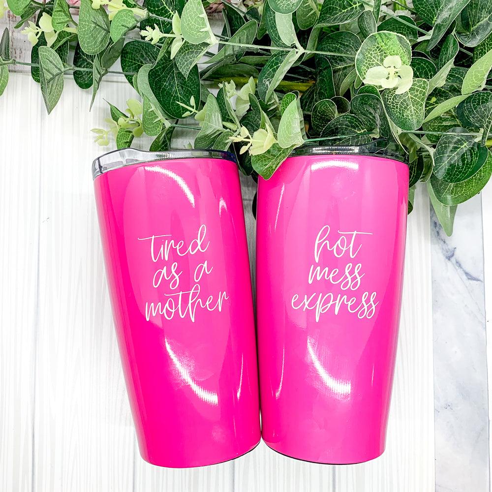 Tired as a Mother Pink Tumbler
