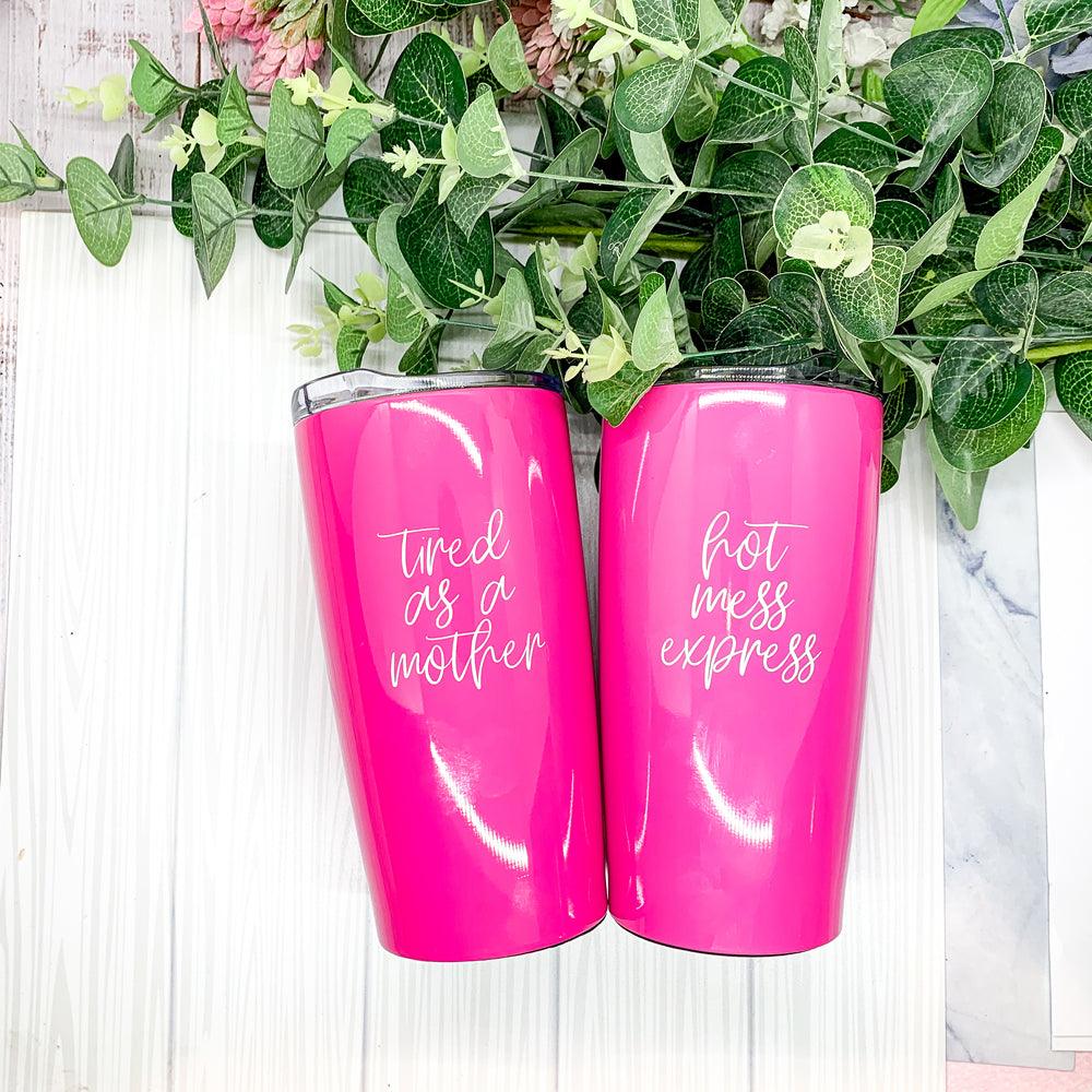 Tired as a Mother Pink Tumbler