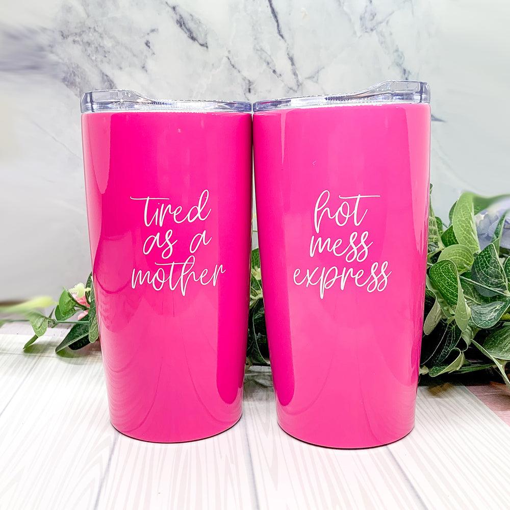 Tired as a Mother Pink Tumbler