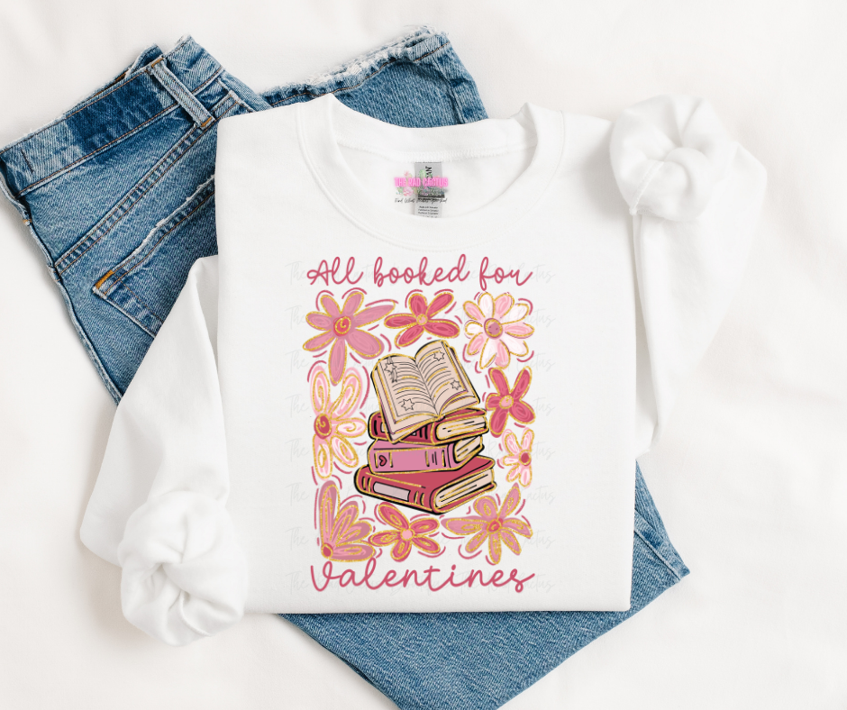 All Booked For Valentines Graphic Tee or Crewneck Sweatshirt