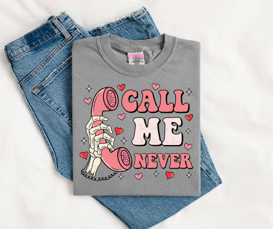 Call Me Never Graphic Tee or Crewneck Sweatshirt