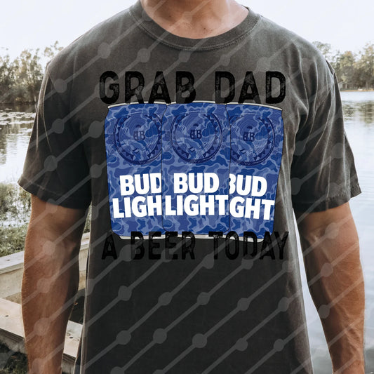 Grab Dad A Bud Today Tee/Sweatshirt