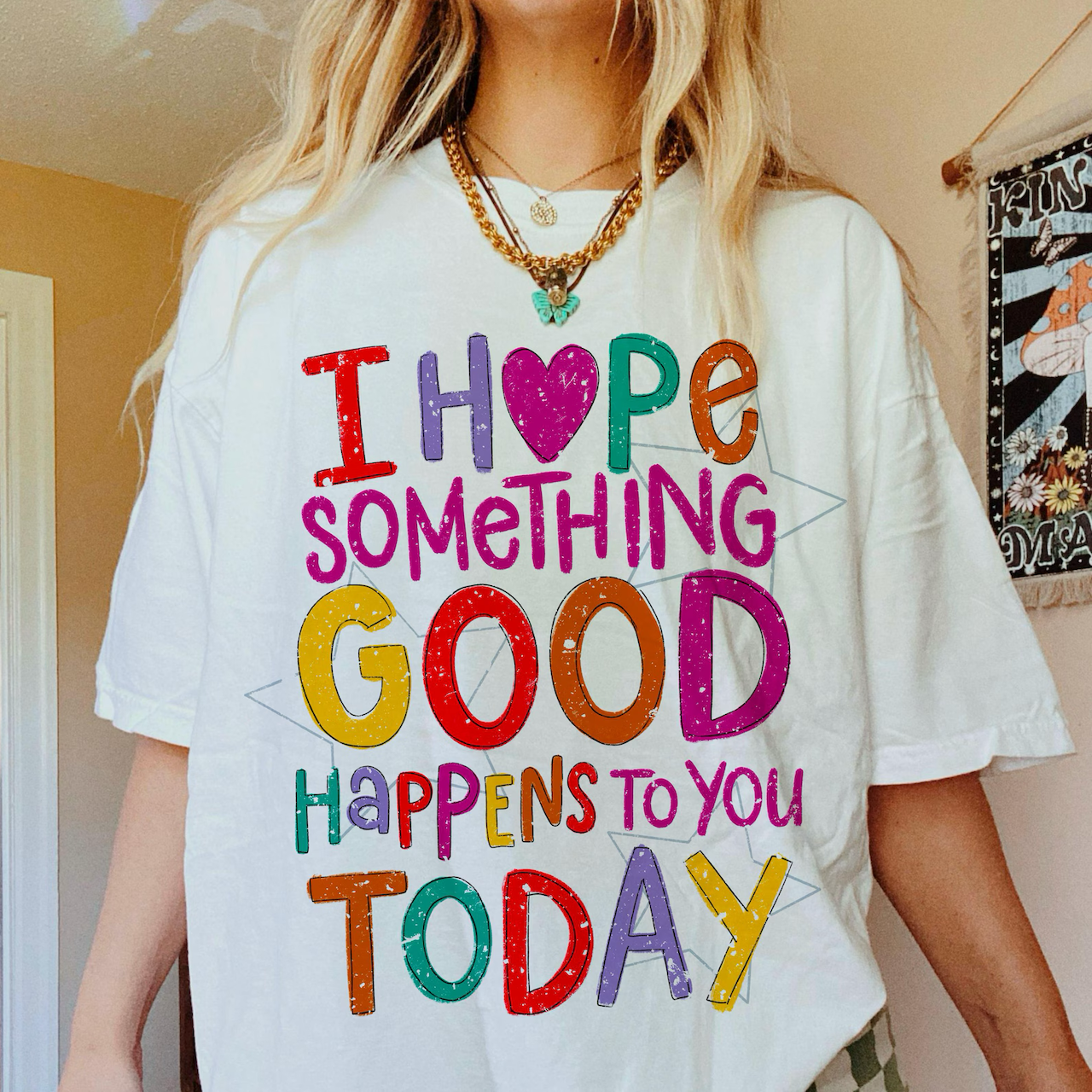 I Hope Something Good Happens To You Today Tee/Sweatshirt