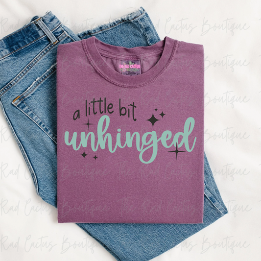A Little Bit Unhinged Funny Graphic Tee or Crewneck Sweatshirt