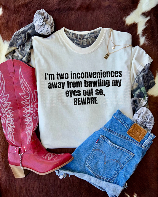 Two Inconveniences Away Tee/Sweatshirt