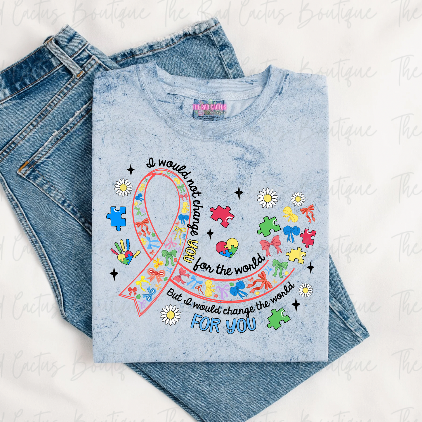 I Would Not Change You Autism Awareness Black Ink Graphic Tee or Crewneck Sweatshirt