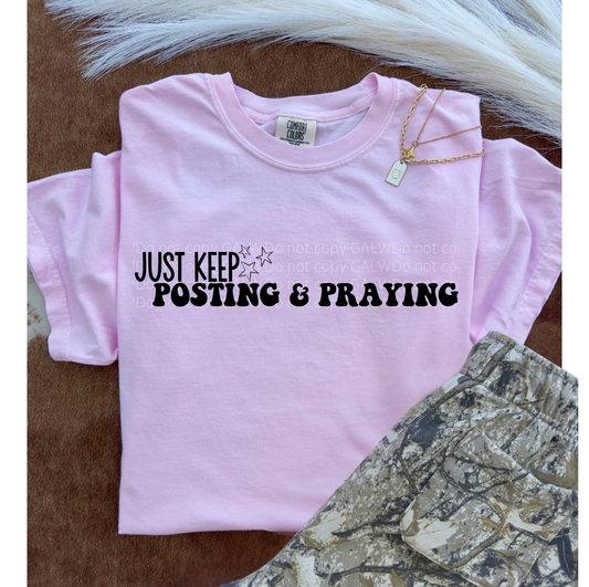 Just Keep Posting & Praying Tee/Sweatshirt