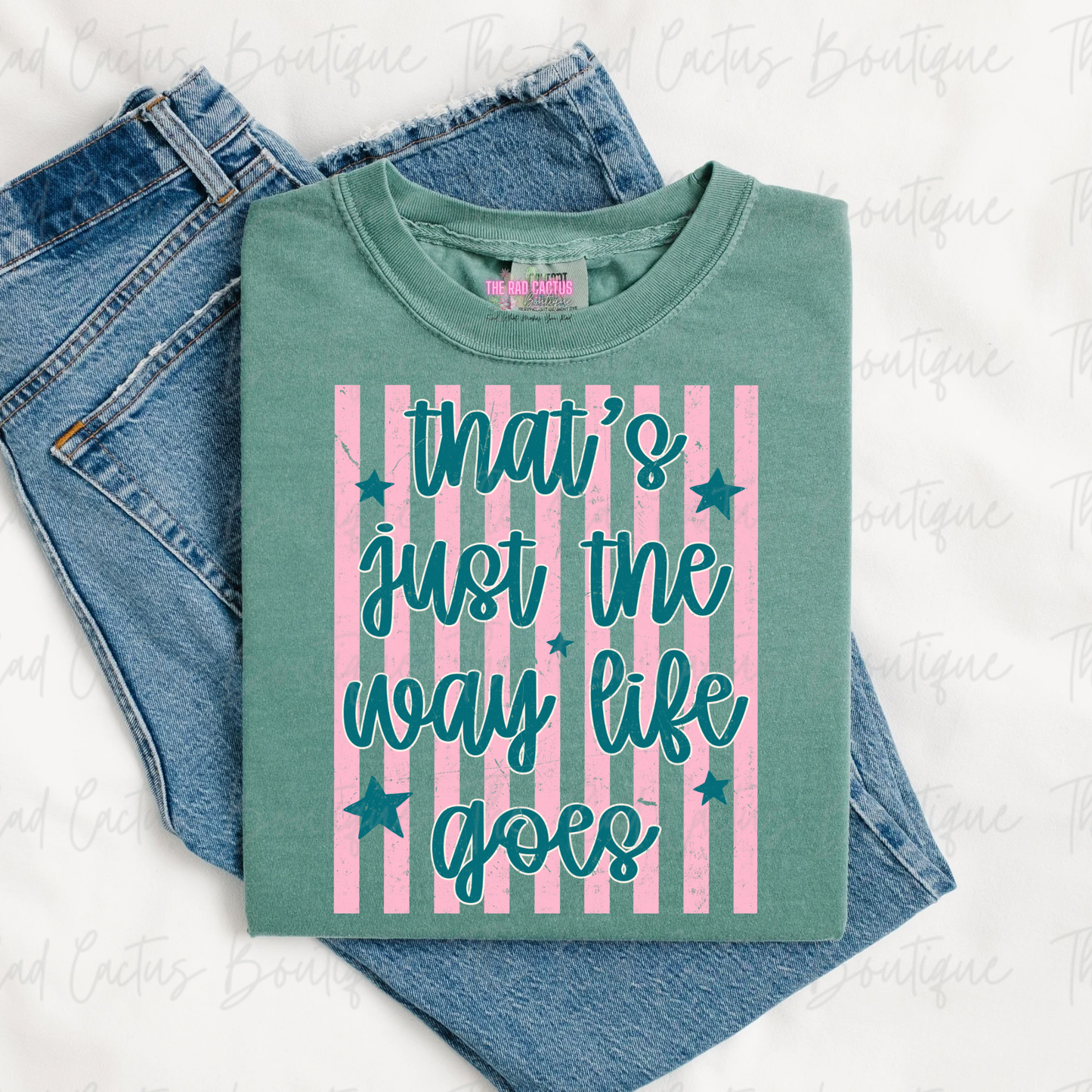 That’s Just The Way Life Goes Graphic Tee or Crewneck Sweatshirt