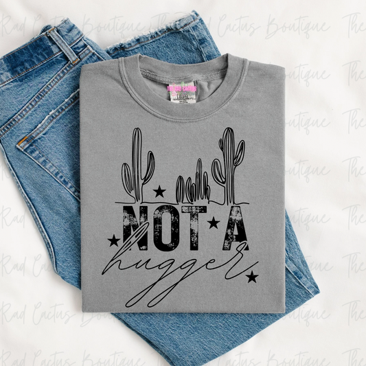 Not A Hugger Cactus Graphic Tee or Crewneck Sweatshirt