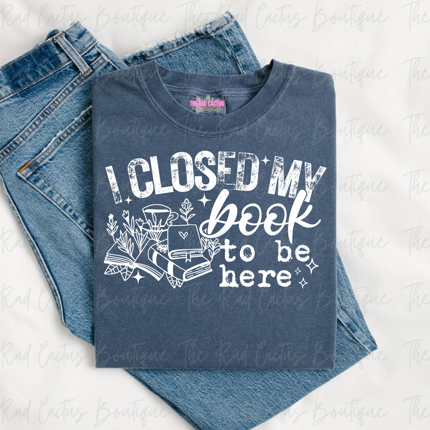 I Closed My Book To Be Here Book Lover White Ink Graphic Tee or Crewneck Sweatshirt
