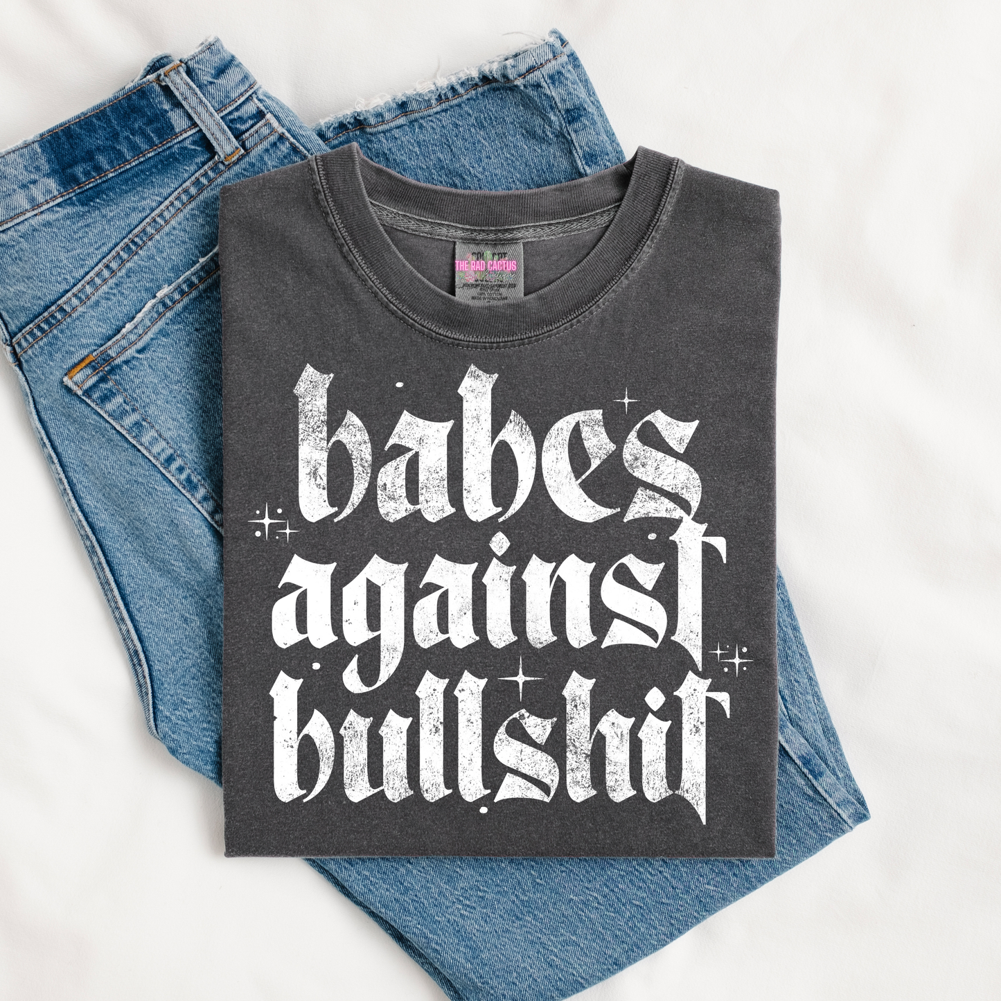 Babes Against Bullshit White Ink Graphic Tee or Crewneck Sweatshirt