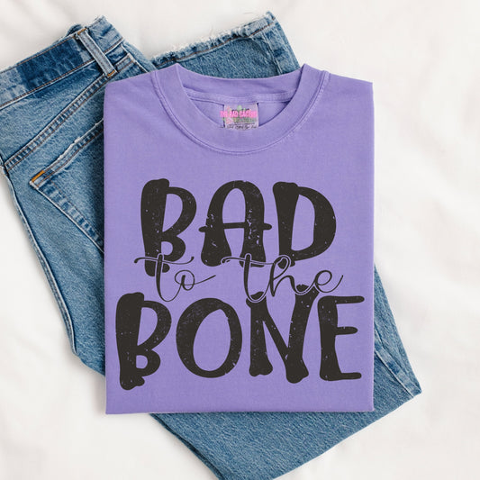 Bad to the Bone Graphic Tee or Crewneck Sweatshirt