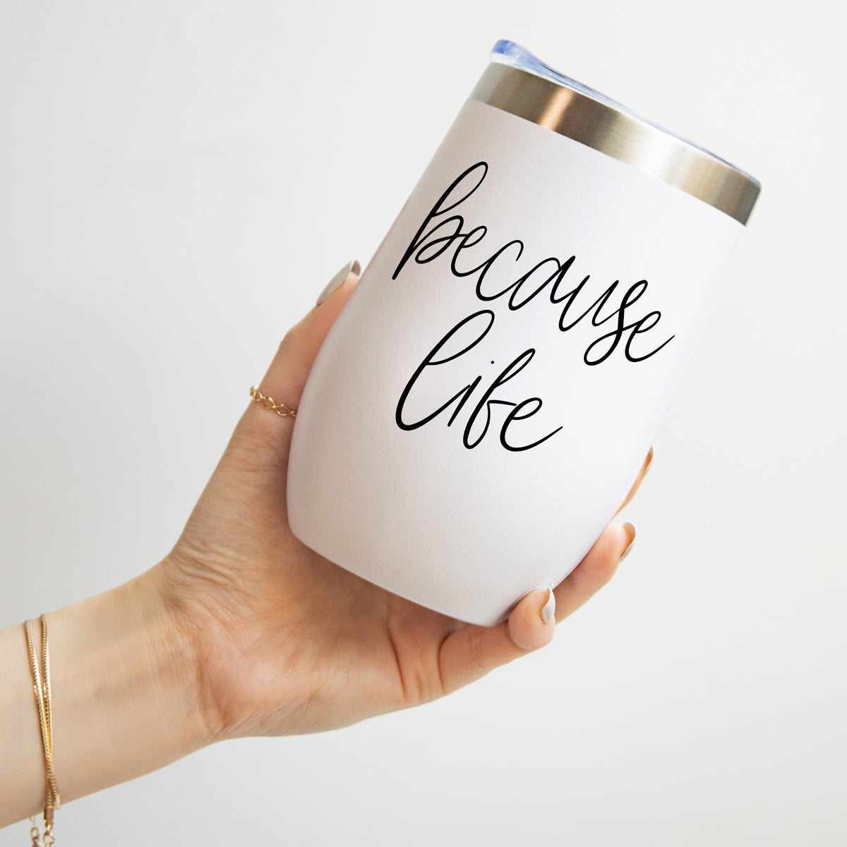 Because Life 17oz PRE-ORDER