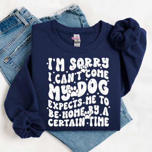 My Dog Expects Me Home By A Certain Time White Ink Graphic Tee or Crewneck Sweatshirt