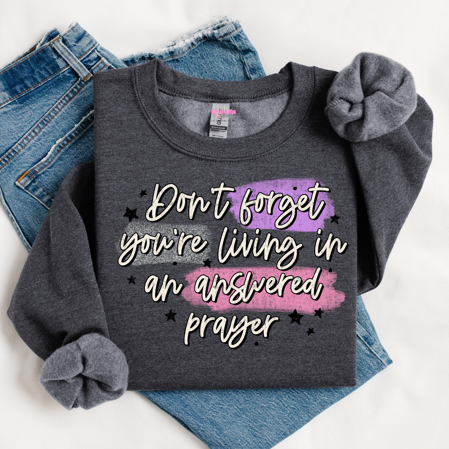 Don't Forget You're Living In An Answered Prayer Graphic Tee or Crewneck Sweatshirt