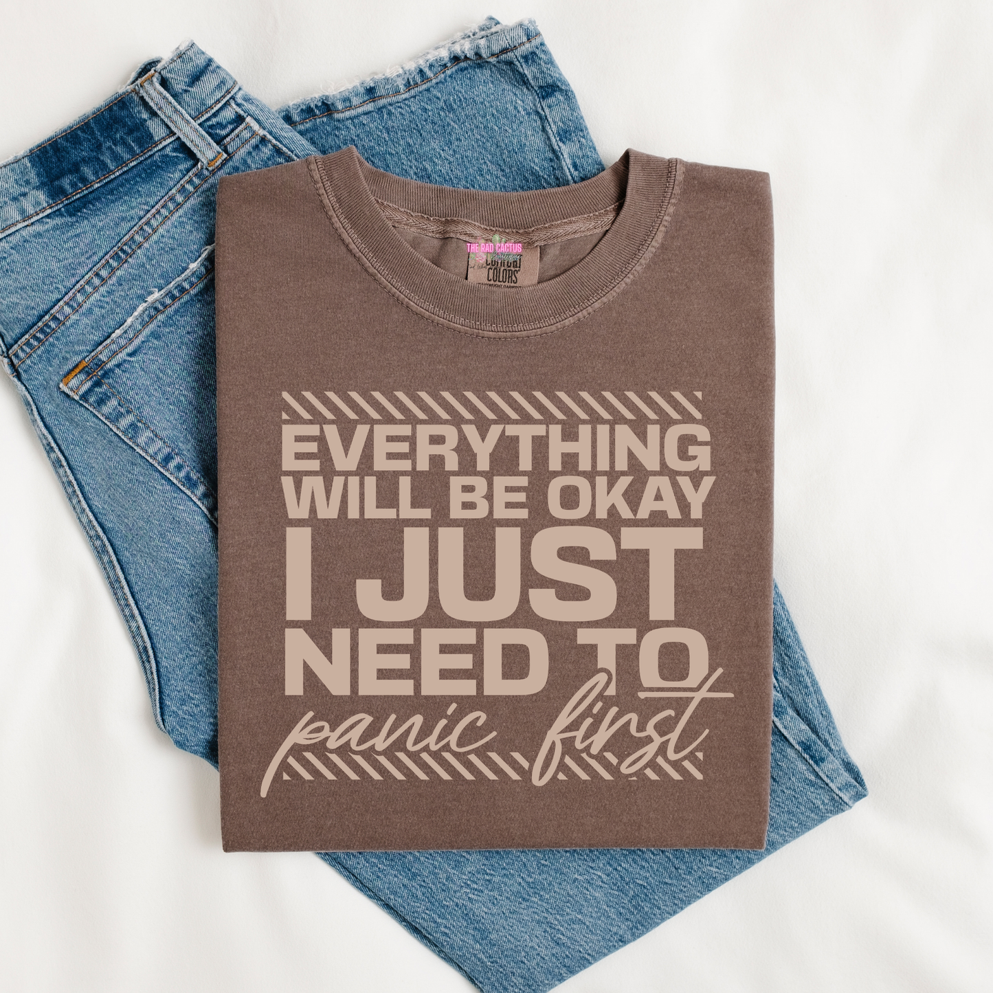 Everything Will Be Okay I Just Need To Panic First Graphic Tee or Crewneck Sweatshirt