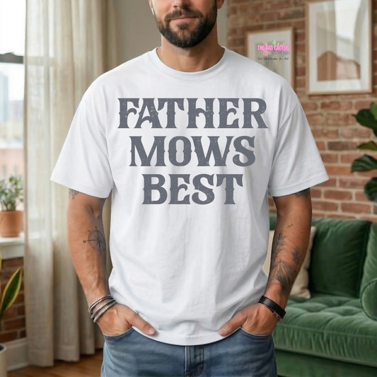 Father Mows Best Graphic Tee or Crewneck Sweatshirt