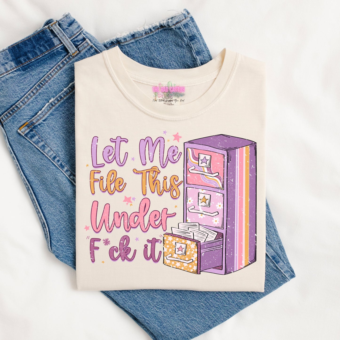Let Me File This Under F*ck It Graphic Tee or Crewneck Sweatshirt