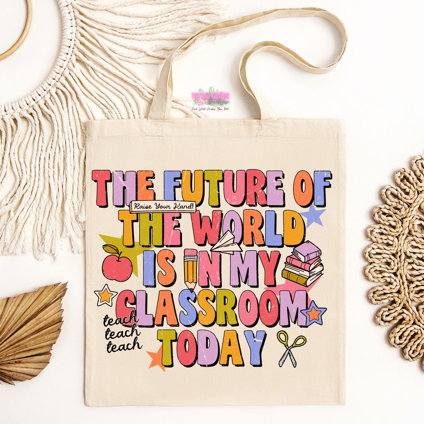 The Future of the World Is in My Classroom Today Tote Bag