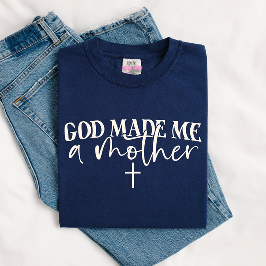 God Made Me a Mother Graphic Tee or Crewneck Sweatshirt