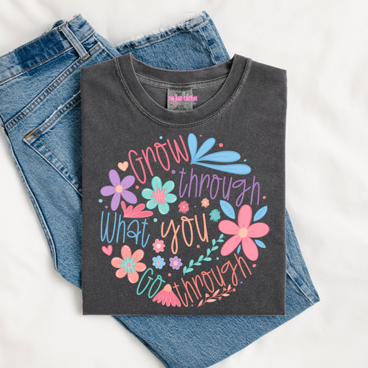 Grow Through What You Go Through Graphic Tee or Crewneck Sweatshirt