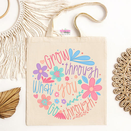 Grow Through What You Go Through Tote Bag
