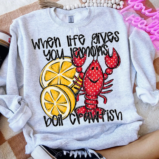When Life Gives You Lemons Boil Crawfish Tee/Sweatshirt