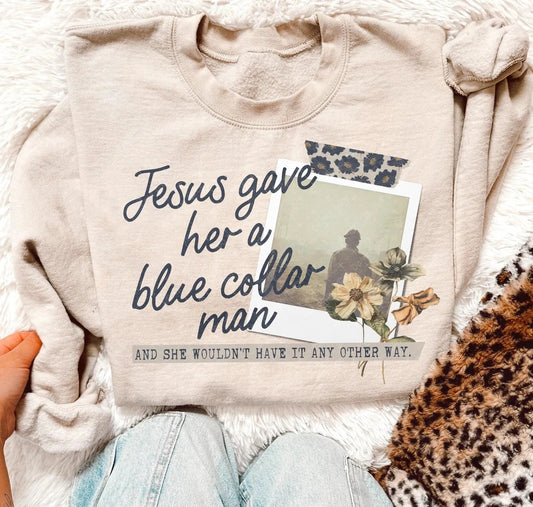 Jesus Gave Her A Blue Collar Man Tee/Sweatshirt