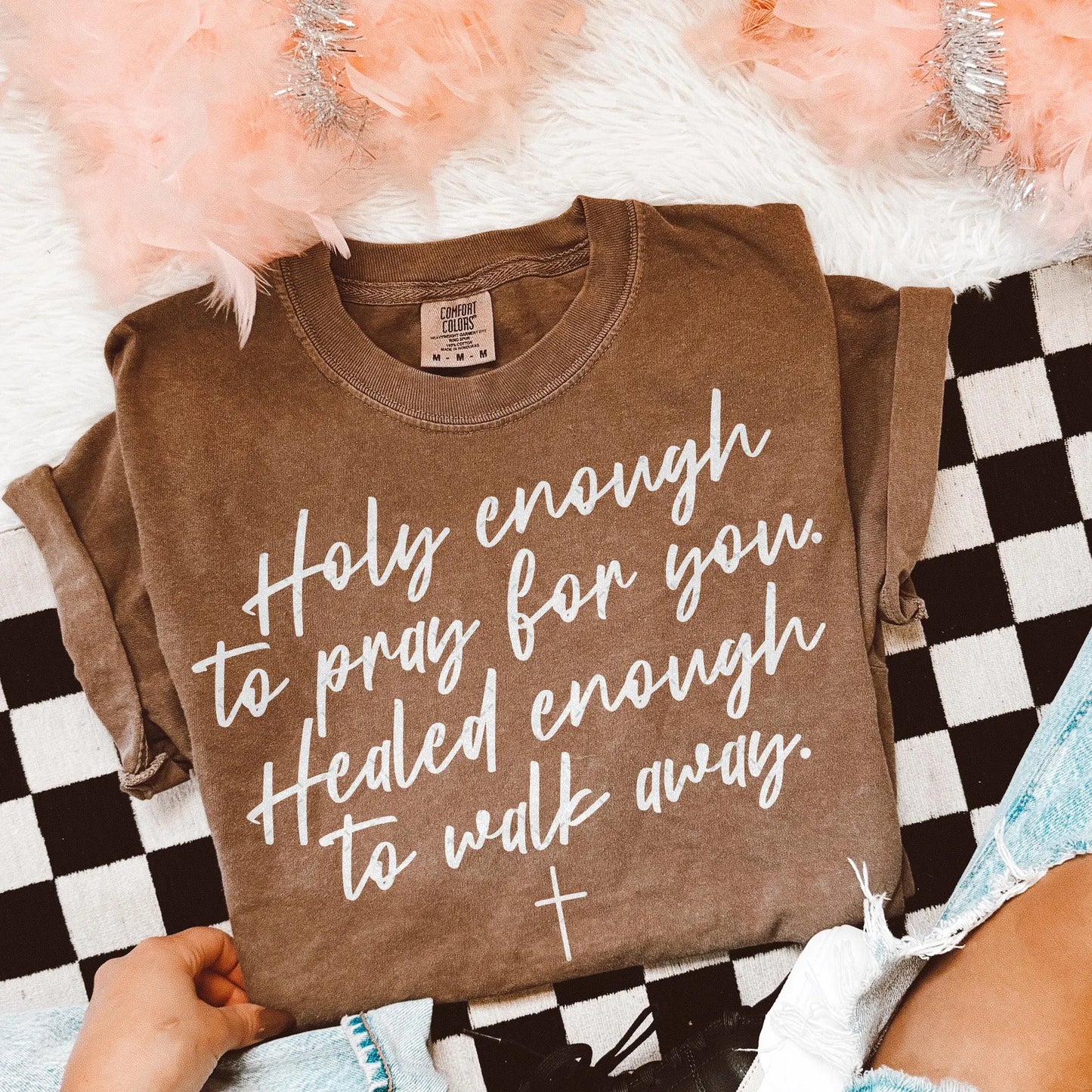 Holy Enough To Pray For You Tee/Sweatshirt