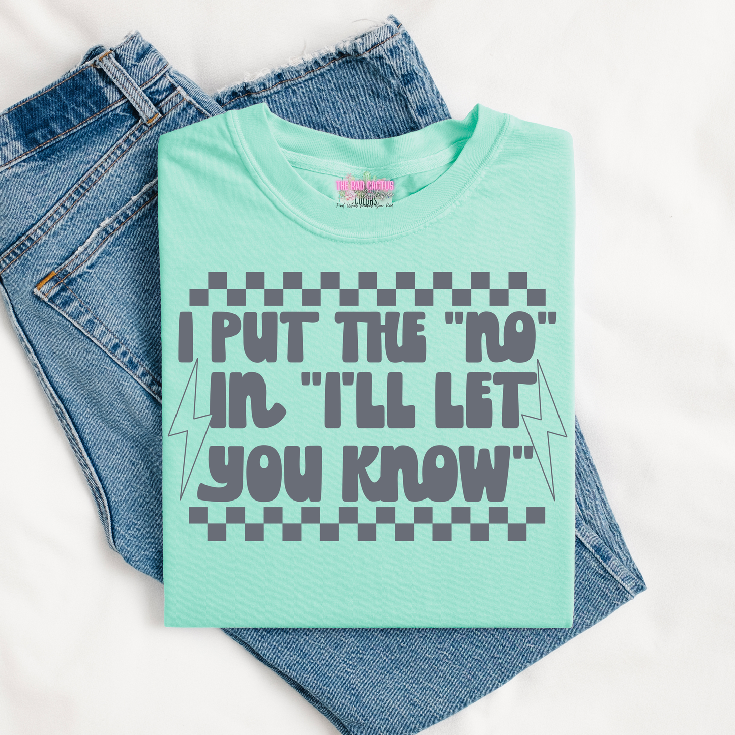 I Put the "No" in "I'll Let You Know" Graphic Tee or Crewneck Sweatshirt