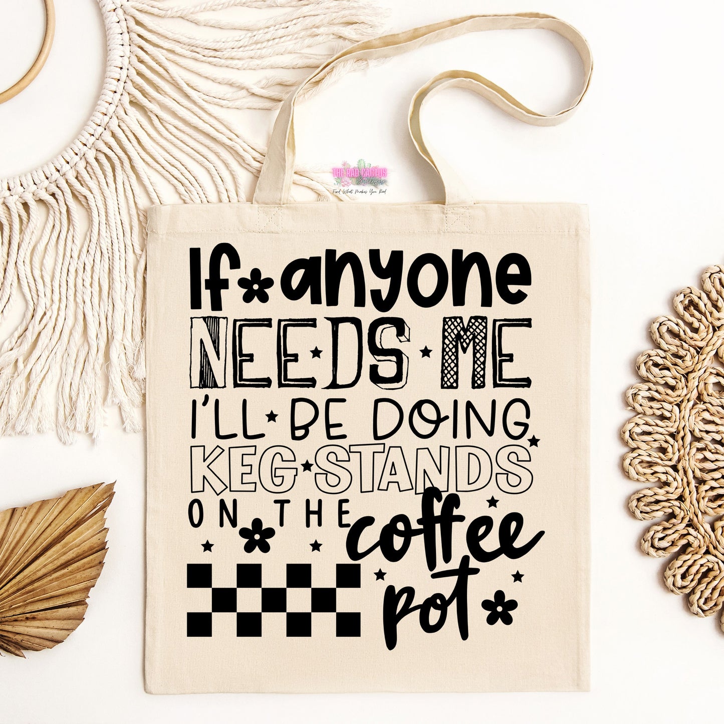 If Anyone Needs Me, I'll Be Doing Keg Stands on the Coffee Pot Tote Bag