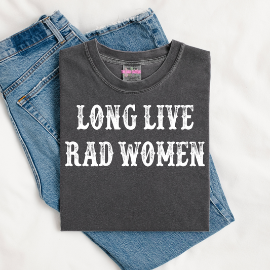 Long Live Rad Women Graphic Tee or Crewneck Sweatshirt