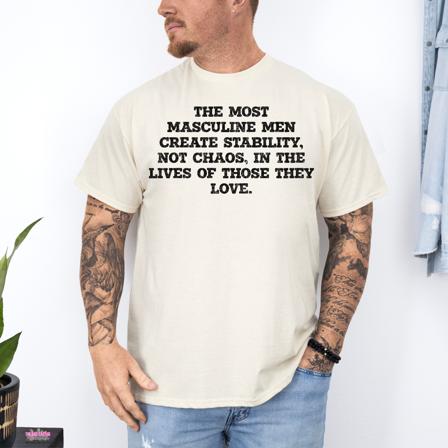 The Most Masculine Men Create Stability Graphic Tee