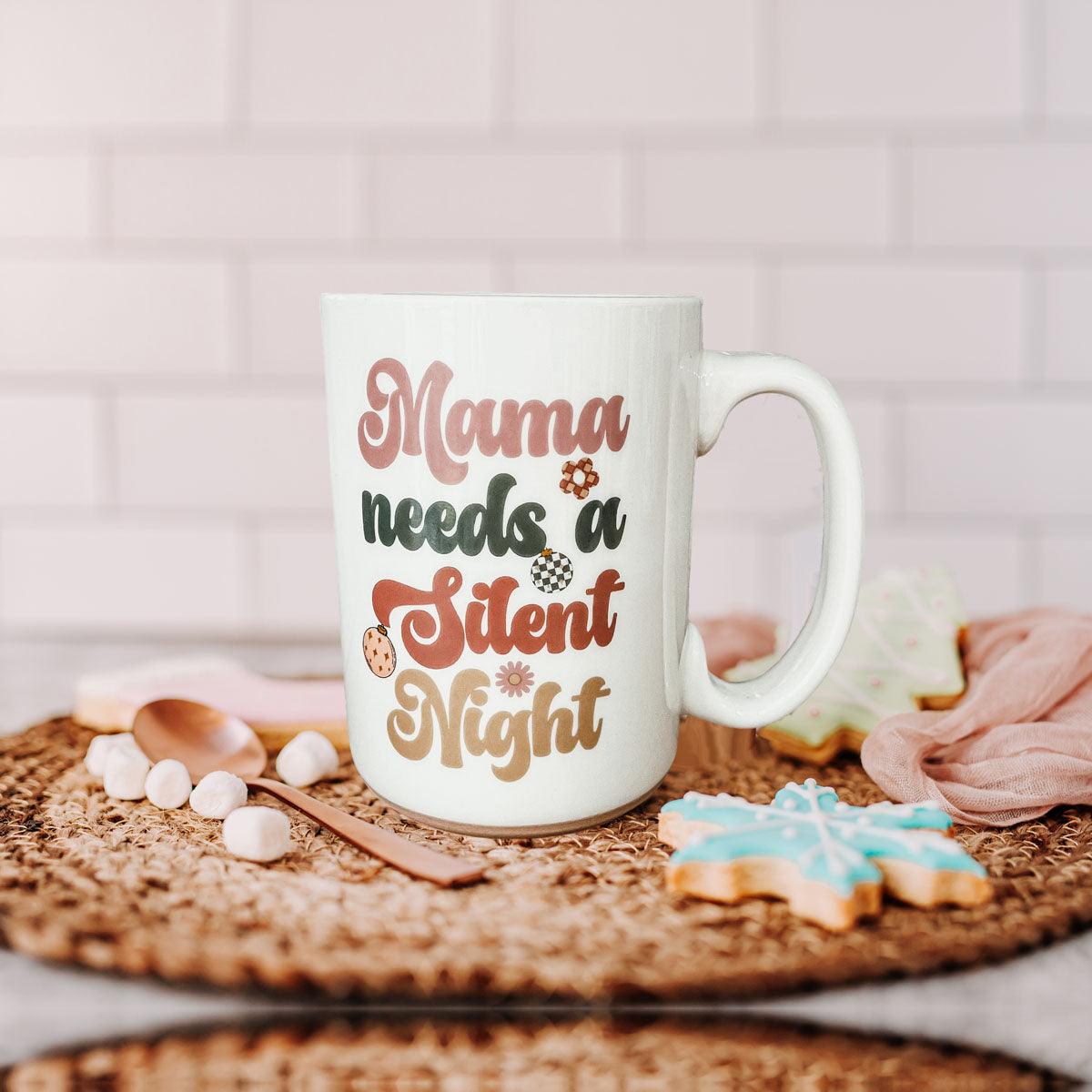 Mama Needs a Silent Night Mug