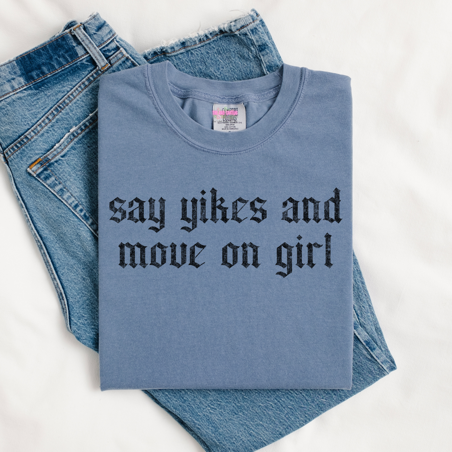 Say Yikes And Move On Girl Graphic Tee or Crewneck Sweatshirt