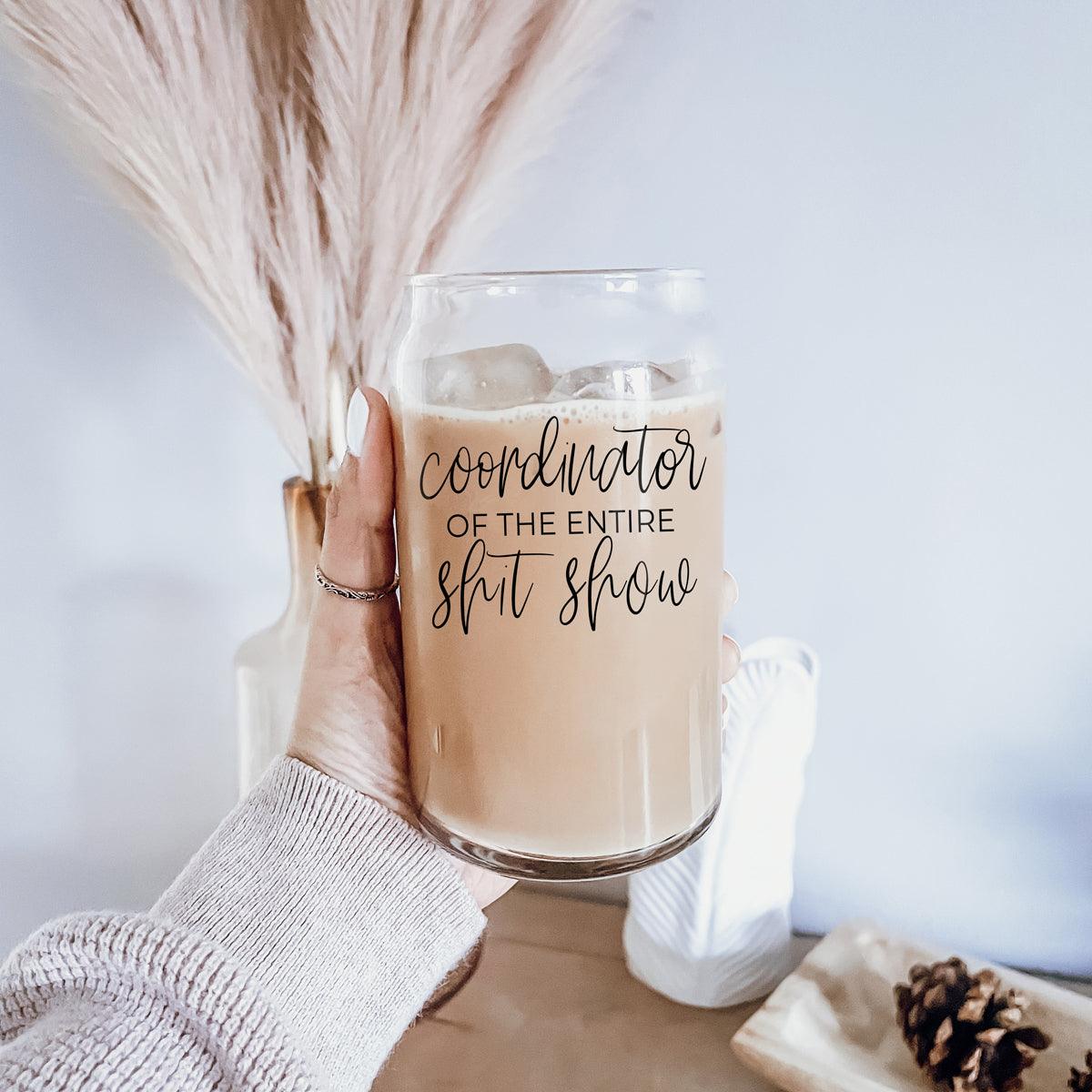 S**t Show Coordinator Glass Cup