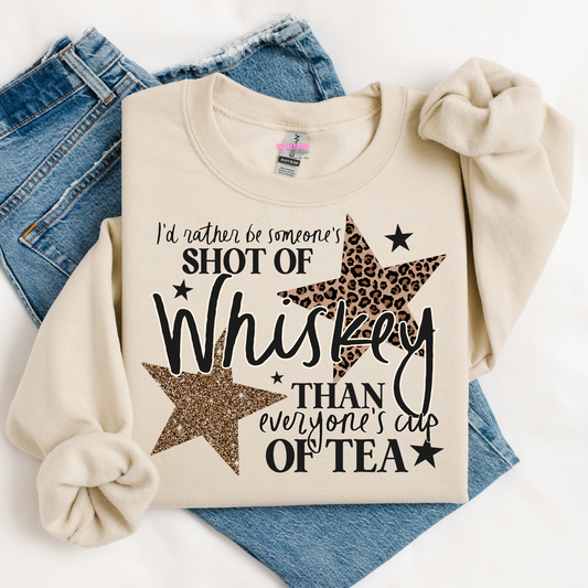I'd Rather Be Someone's Shot Of Whiskey Graphic Tee or Crewneck Sweatshirt