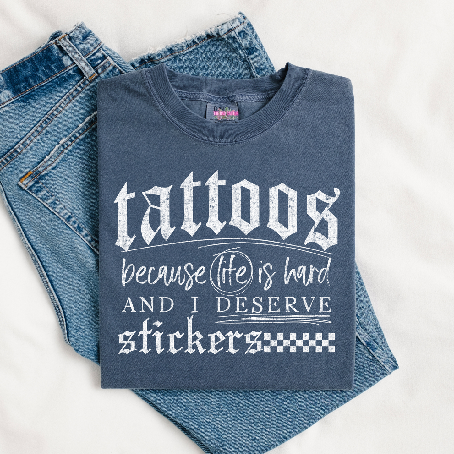 Tattoos Because Life Is Hard And I Deserve Stickers Graphic Tee or Crewneck Sweatshirt