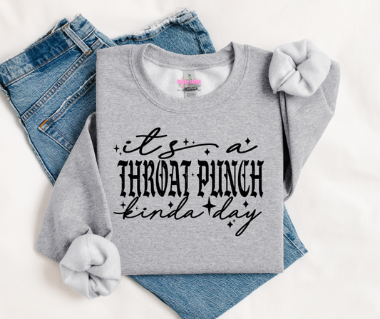 It's a Throat Punch Kinda Day Graphic Tee or Crewneck Sweatshirt