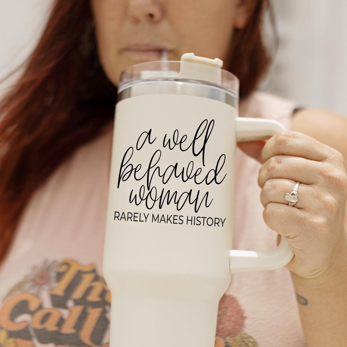 Well Behaved Woman Tumbler